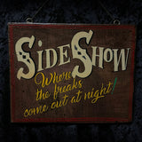 “SIDESHOW” Where the Freaks come out at night! - Hand painted sign